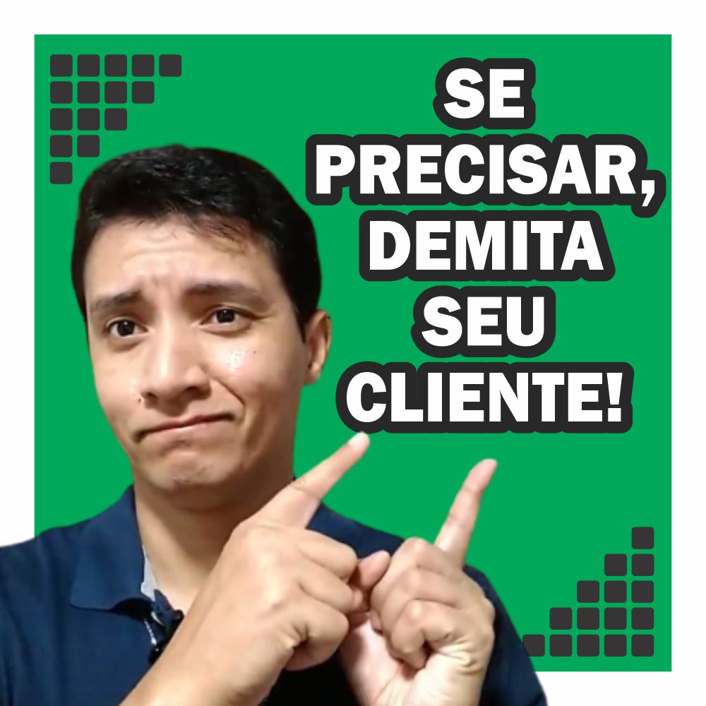 Por que demitir um cliente?